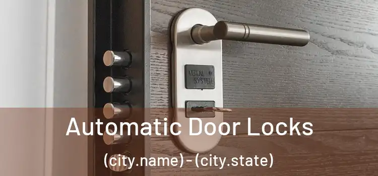 Automatic Door Locks (city.name) - (city.state)